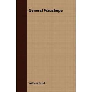  General Wauchope (9781409726494): William Baird: Books
