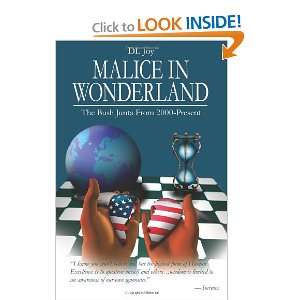  Malice in Wonderland The Bush Junta From 2000 Present 