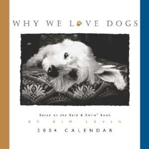  Why We Love Dogs 2004 Wall Calendar (9780740737602) Kim 