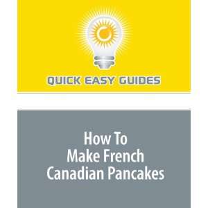 How To Make French Canadian Pancakes Thicker Than Cr¿¿pes, But 