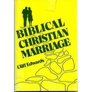  Biblical Christian marriage (9780804211000) Cliff Edwards 