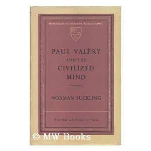  Paul Valery and the Civilized Mind. Norman. Suckling 