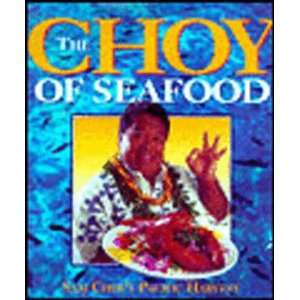 The Choy of Seafood, Sam Choys Pacific Harvest Sam Choy 