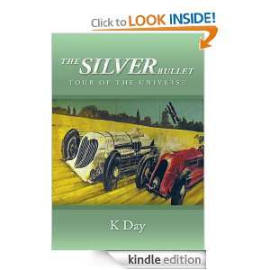 The Silver Bullet Tour of the Universe K Day  Kindle 