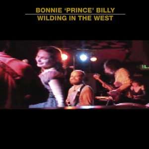  Wilding In The West Bonnie Prince Billy Music