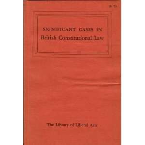   Significant Cases in British Constitutional Law C. Gordon Post Books