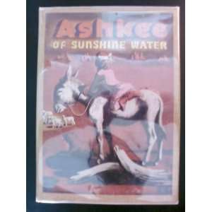    Ashkee of Sunshine Water: A Navaho Indian boy: Faith Hill: Books