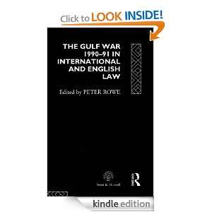 Gulf War 1990 91 in International and English Law: Peter Rowe, Peter 