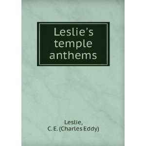    Leslies temple anthems C. E. (Charles Eddy) Leslie Books