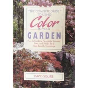  The Complete Guide to Using Color in Your Garden/How to Combine 