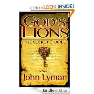 Gods Lions The Secret Chapel John Lyman  Kindle Store
