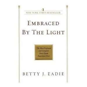    Embraced by the Light Publisher Bantam Betty J. Eadie Books