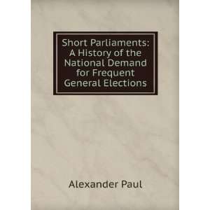   National Demand for Frequent General Elections Alexander Paul Books