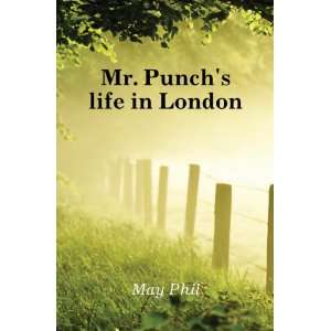  Mr. Punchs life in London May Phil Books