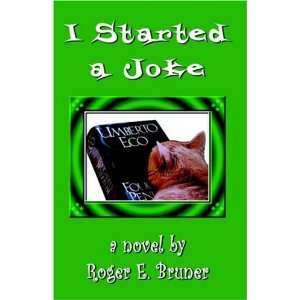  I Started a Joke (9780741423559): Roger Bruner: Books