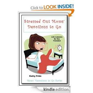 Stressed Out Moms Devotions to Go Kathy Pride  Kindle 