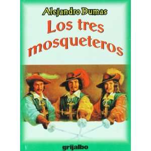  Los tres mosqueteros (Spanish Edition) (9789707804722): Alejandro 