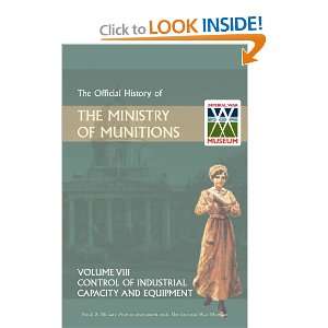  The Official History of THE MINISTRY OF MUNITIONS VOLUME 