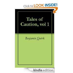 Tales of Caution, vol 1 Benjamin Quirk  Kindle Store