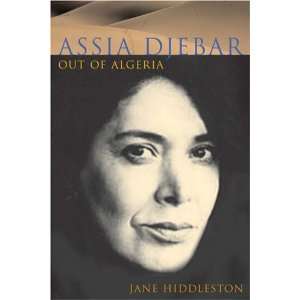 Assia Djebar Out of Algeria (Liverpool University Press 