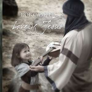  Lovely Jesus Rob Camper Music