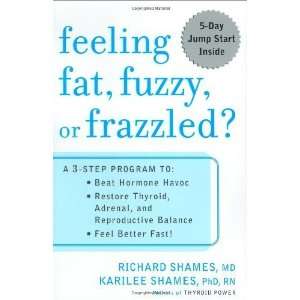  Feeling Fat, Fuzzy or Frazzled?: A 3 Step Program to: Beat 