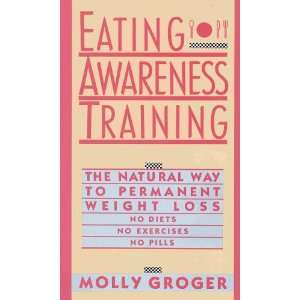  Awareness Training (EAT) The Natural Way to Permanent Weight Loss 