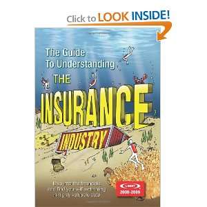  The Guide to Understanding the Insurance Industry 2008 