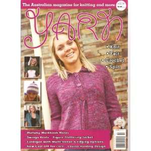  Yarn Magazine (Knit Felt Crochet and spin, Volume 11 Issue 