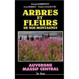 et fleurs de nos montagnes Massif central  Auvergne, Forez, Limousin 