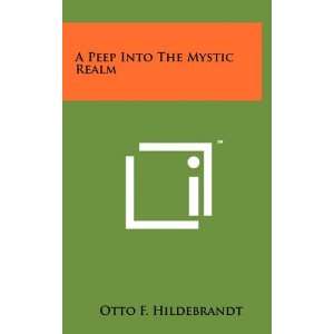  A Peep Into The Mystic Realm (9781258000257) Otto F 