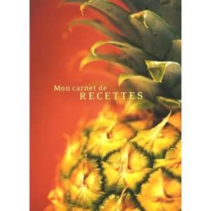    Mon carnet de recettes (Ananas) (9782894407066) Collectif Books