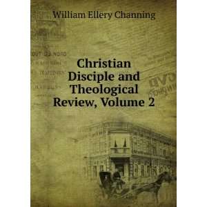 Christian Disciple and Theological Review, Volume 2: William Ellery 