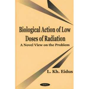  Biological Action of Low Doses of Radiation A Novel View 