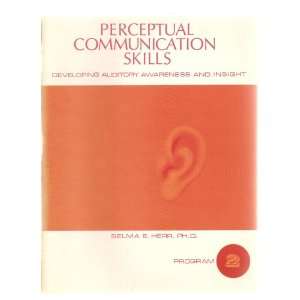  PERCEPTUAL COMMUNICATION SKILLS: DEVELOPING AUDITORY 