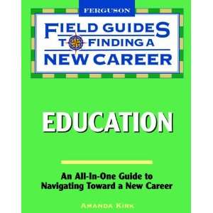Education (Field Guides to Finding a New Career) Amanda Kirk 