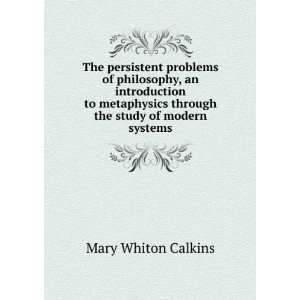  The persistent problems of philosophy; an introduction to 