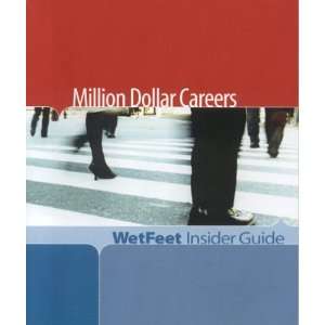  Million Dollar Careers (WetFeet Insider Guide 
