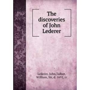   of John Lederer John,Talbot, William, Sir, d. 1691, tr Lederer Books