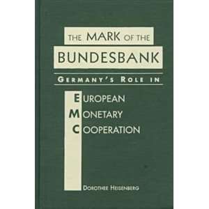 The Mark of the Bundesbank Germanys Role in European Monetary 