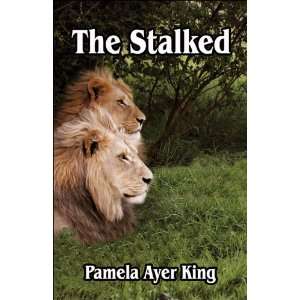  The Stalked (9781413792508) Pamela Ayer King  Books