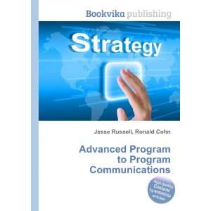  Advanced Program to Program Communications Ronald Cohn 