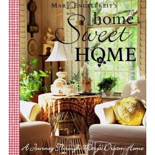 Home Sweet Home A Journey Through Marys Dream Home by Mary 