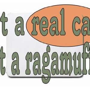  get a real cat! Get a ragamuffin Mousepad: Office Products