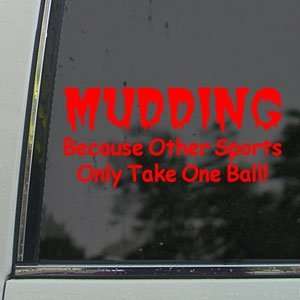  MUDDING Takes Balls Fun Red Decal Truck Window Red Sticker 