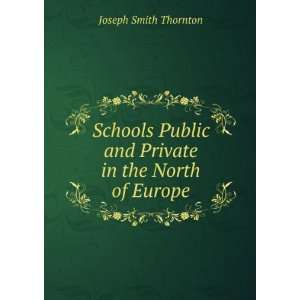  Schools Public and Private in the North of Europe Joseph 