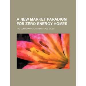 new market paradigm for zero energy homes the comparative San Diego 