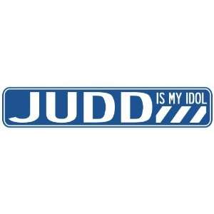   JUDD IS MY IDOL STREET SIGN