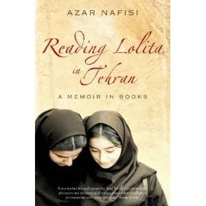 Reading Lolita in Tehran [Paperback]: Azar Nafisi: Books