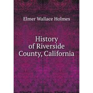  History of Riverside County, California With Biographical 